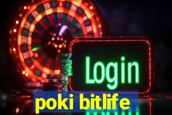 poki bitlife